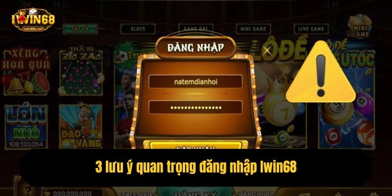 3 lưu ý quan trọngđăng nhập Iwin68