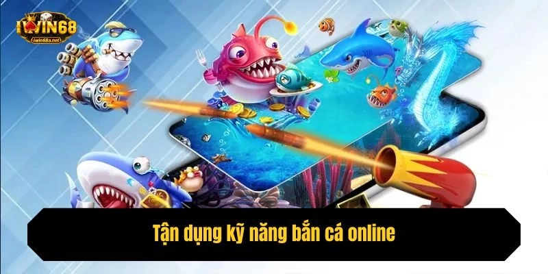 Tận dụng kỹ năng