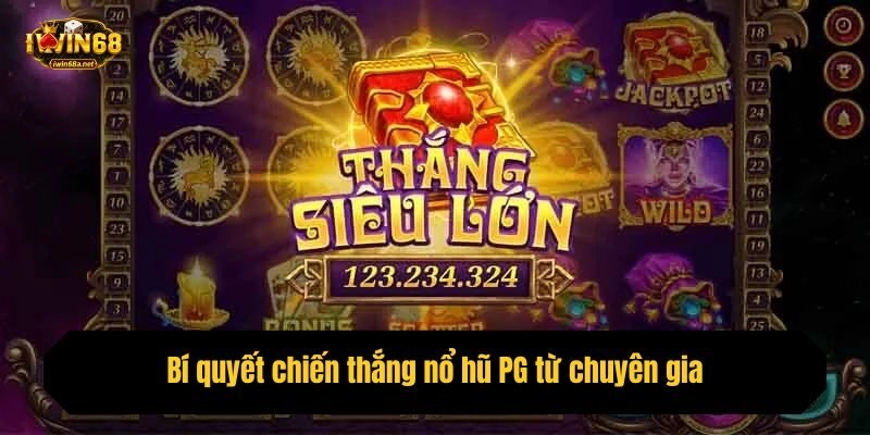Bí quyết chiến thắng nổ hũ PG từ chuyên gia