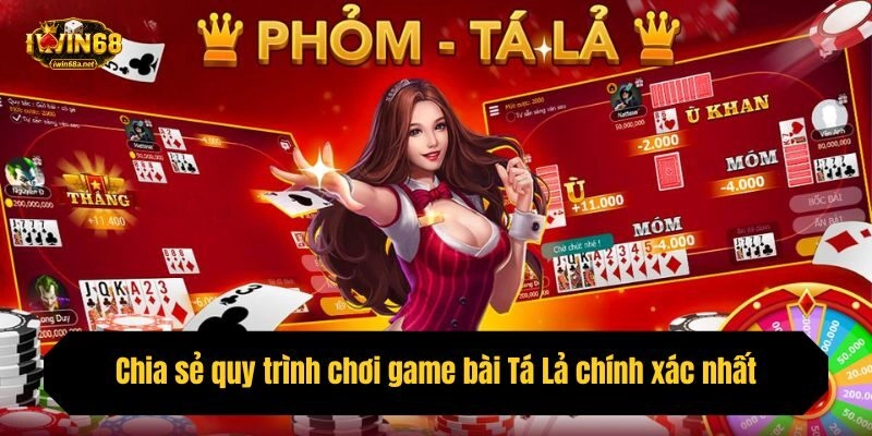 Chia sẻ quy trình chơi game bài Tá Lả chính xác nhất