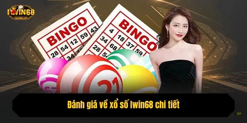 Đánh giá về xổ số Iwin68 chi tiết