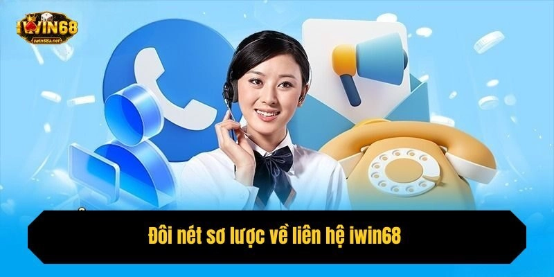 Đôi nét sơ lược về liên hệ iwin68