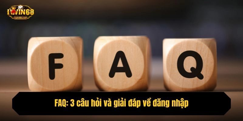 FAQ: 3 câu hỏi và giải đáp về đăng nhập