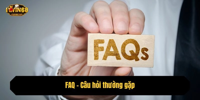 FAQ - Câu hỏi thường gặp