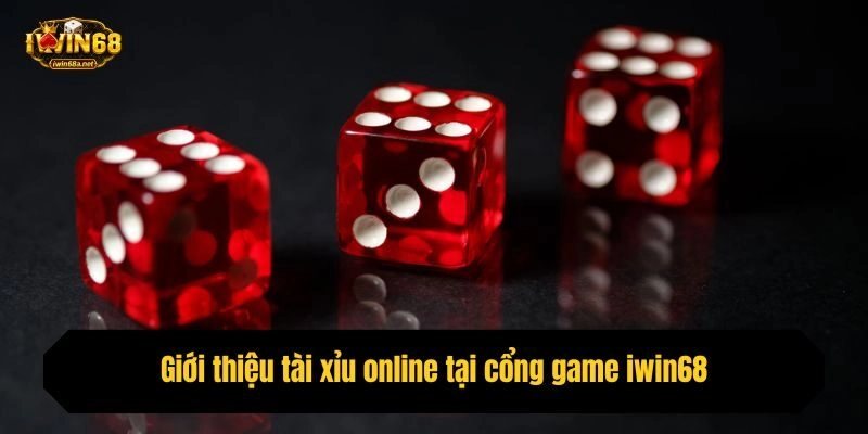 Giới thiệu tài xỉu online tại cổng game iwin68