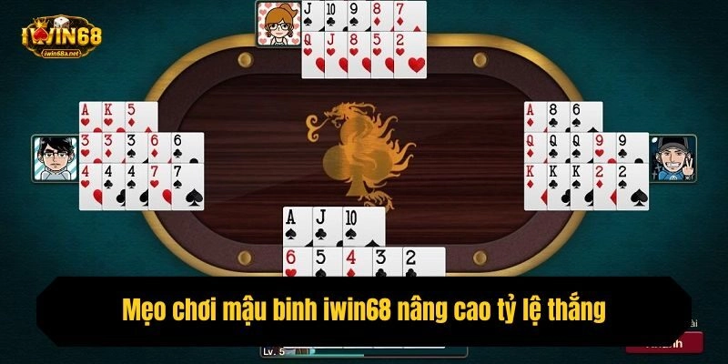 Mẹo chơi mậu binh iwin68 nâng cao tỷ lệ thắng