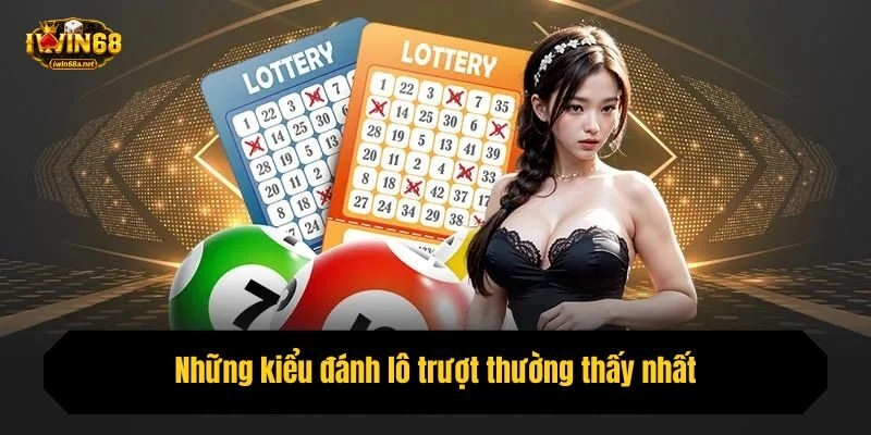 Những kiểu đánh lô trượt thường thấy nhất