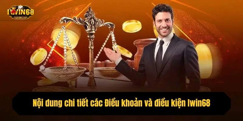 Nội dung chi tiết các Điều khoản và điều kiện Iwin68 nên biết
