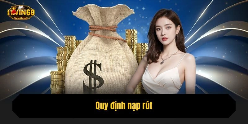 Quy định nạp rút