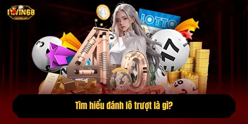 Tìm hiểu đánh lô trượt là gì?