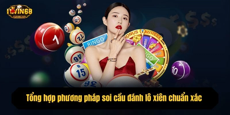 Tổng hợp phương pháp soi cầu đánh lô xiên chuẩn xác